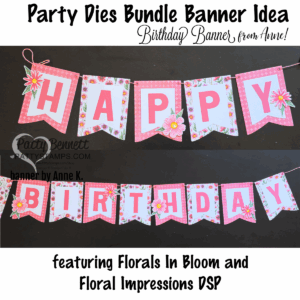 amazing birthday banner: A two-tier paper banner spells “HAPPY BIRTHDAY” in bold pink letters on white and pink backgrounds. Each flag is decorated with floral accents. The banner uses Florals In Bloom and Floral Impressions DSP, as described in decorative text above. To read more, visit Patty Stamps (pattystamps.com)