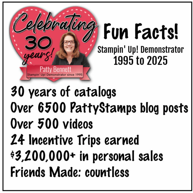 A graphic with a heart reading “Celebrating 30 years!” and a photo of a smiling woman labeled Patty Bennett. Text lists her Stampin’ Up! achievements: 30 years, 6500+ blog posts, 500+ videos, 24 trips, $3.2M+ sales, countless friends. To read more, visit Patty Stamps (pattystamps.com)