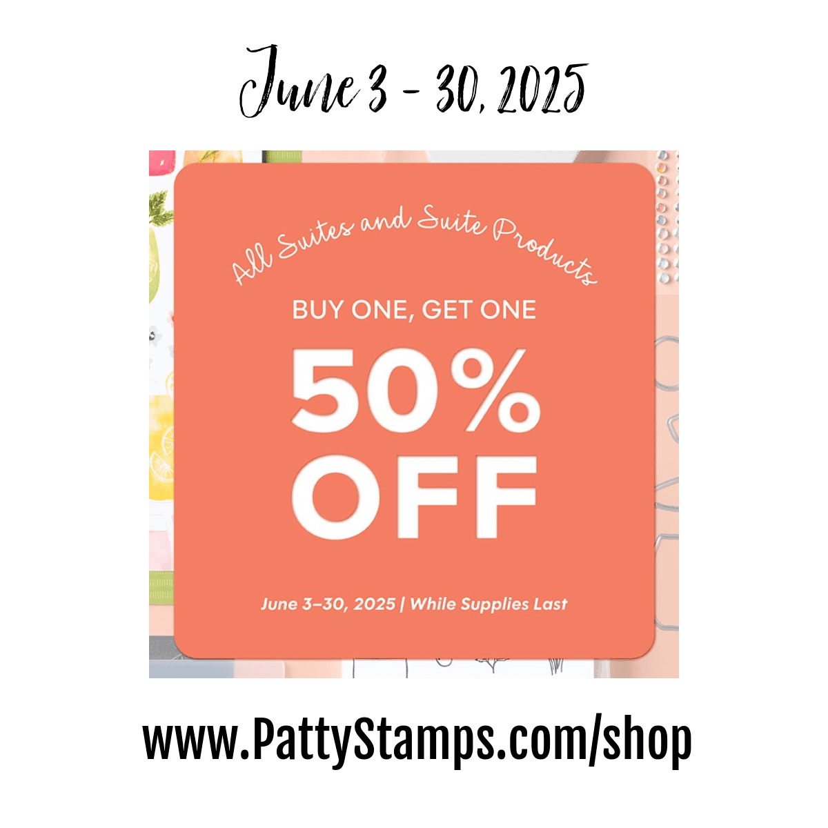 A graphic advertises "Buy one, get one 50% off" on all suites and suite products from June 3–30, 2025, while supplies last. The sale is promoted at www.PattyStamps.com/shop, with a peach and pink background featuring faint crafting designs. To read more, visit Patty Stamps (pattystamps.com)
