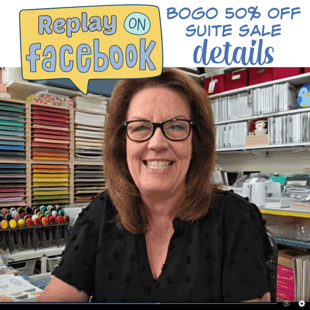 A smiling woman with glasses sits in a craft room filled with organized supplies. Text on the image reads “Replay on Facebook” in a speech bubble and “BOGO 50% OFF Suite Sale details” in blue. Craft ink pads and paper are visible on shelves behind her. To read more, visit Patty Stamps (pattystamps.com)