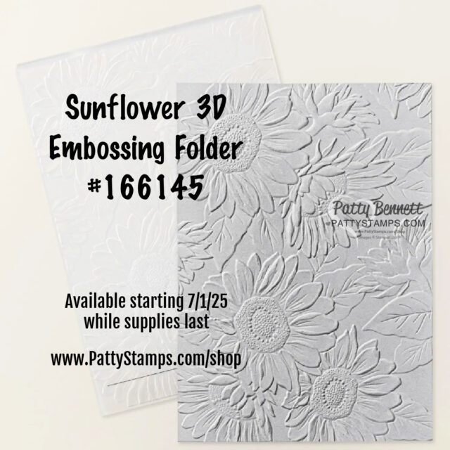 A gray embossed card shows detailed sunflowers and leaves. Text reads: "Sunflower 3D Embossing Folder #166145. Available starting 7/1/25 while supplies last www.PattyStamps.com/shop." The background shows a faint sunflower embossing. To read more, visit Patty Stamps (pattystamps.com)