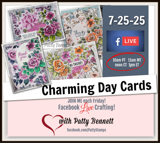 A promotional graphic for "Charming Day Cards" shows four handmade floral greeting cards. Event details on a blue box: "7-25-25," "Facebook Live," and times (10am PT, 11am MT, noon CT, 1pm ET). Host: Patty Bennett, facebook.com/PattyStamps. To read more, visit Patty Stamps (pattystamps.com)