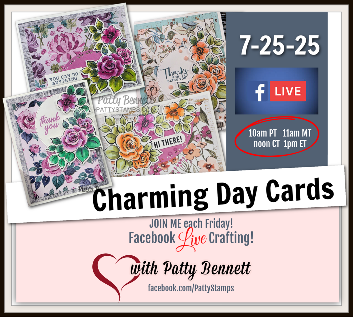 A promotional graphic for "Charming Day Cards" shows four handmade floral greeting cards. Event details on a blue box: "7-25-25," "Facebook Live," and times (10am PT, 11am MT, noon CT, 1pm ET). Host: Patty Bennett, facebook.com/PattyStamps. To read more, visit Patty Stamps (pattystamps.com)