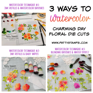 A collage shows three watercolor techniques for floral die cuts: top left uses ink refills and brushes, bottom left uses ink refills and baby wipes, and bottom right uses blending brushes and water spritz. Text overlays explain each method on a white background. To read more, visit Patty Stamps (pattystamps.com)