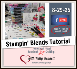 Live video: the 6 missing blends and coloring tutorial live. A colorful workspace with Stampin’ Blends markers, stamped floral images, and ink color cards. Text states “Stampin’ Blends Tutorial,” “8-29-25,” Facebook Live event times, and details about joining Patty Bennett for live crafting. Heart logo bottom right. To read more, visit Patty Stamps (pattystamps.com)