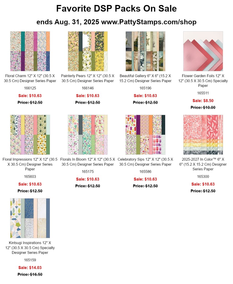Stampin Up in color sale dsp favorites. A sale flyer for patterned paper packs. Twelve designs are shown in columns with names, sizes, regular and sale prices. Backgrounds include florals, geometric patterns, and foil textures. Sale ends Aug. 31, 2025; website www.PattyStamps.com/shop is listed. To read more, visit Patty Stamps (pattystamps.com)