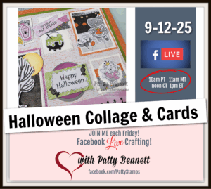 A Halloween-themed promo graphic shows handmade cards with cats, bats, pumpkins, and "Happy Halloween" text. It advertises a Facebook Live crafting event, “Halloween Collage & Cards” with Patty Bennett on 9-12-25 at 10am PT, 11am MT, noon CT, 1pm ET. To read more, visit Patty Stamps (pattystamps.com)