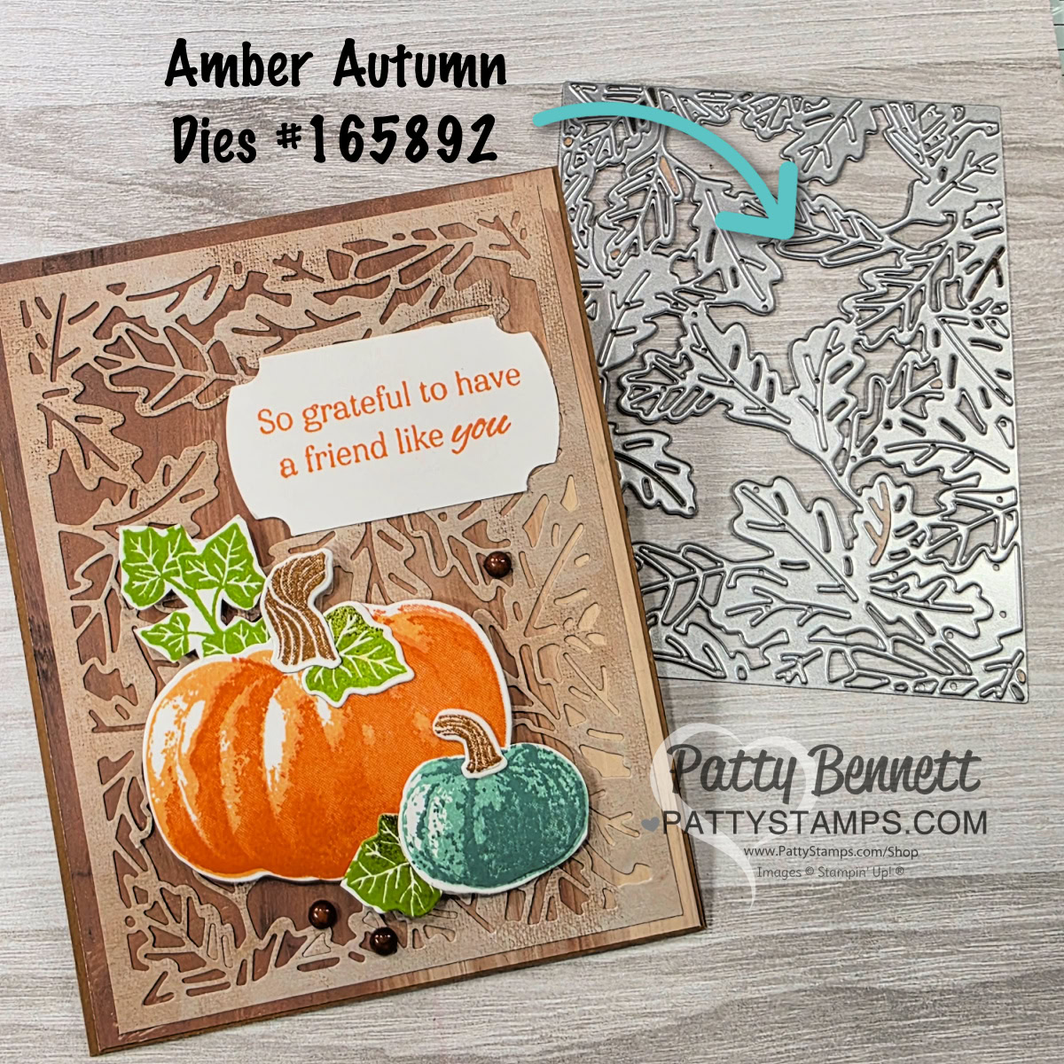 A handmade fall-themed card features layered die-cut foliage, an orange pumpkin, a small teal pumpkin, and green leaves. An orange sentiment reads, "So grateful to have a friend like you." Beside it is the detailed metal "Amber Autumn" die used for the background. To read more, visit Patty Stamps (pattystamps.com)