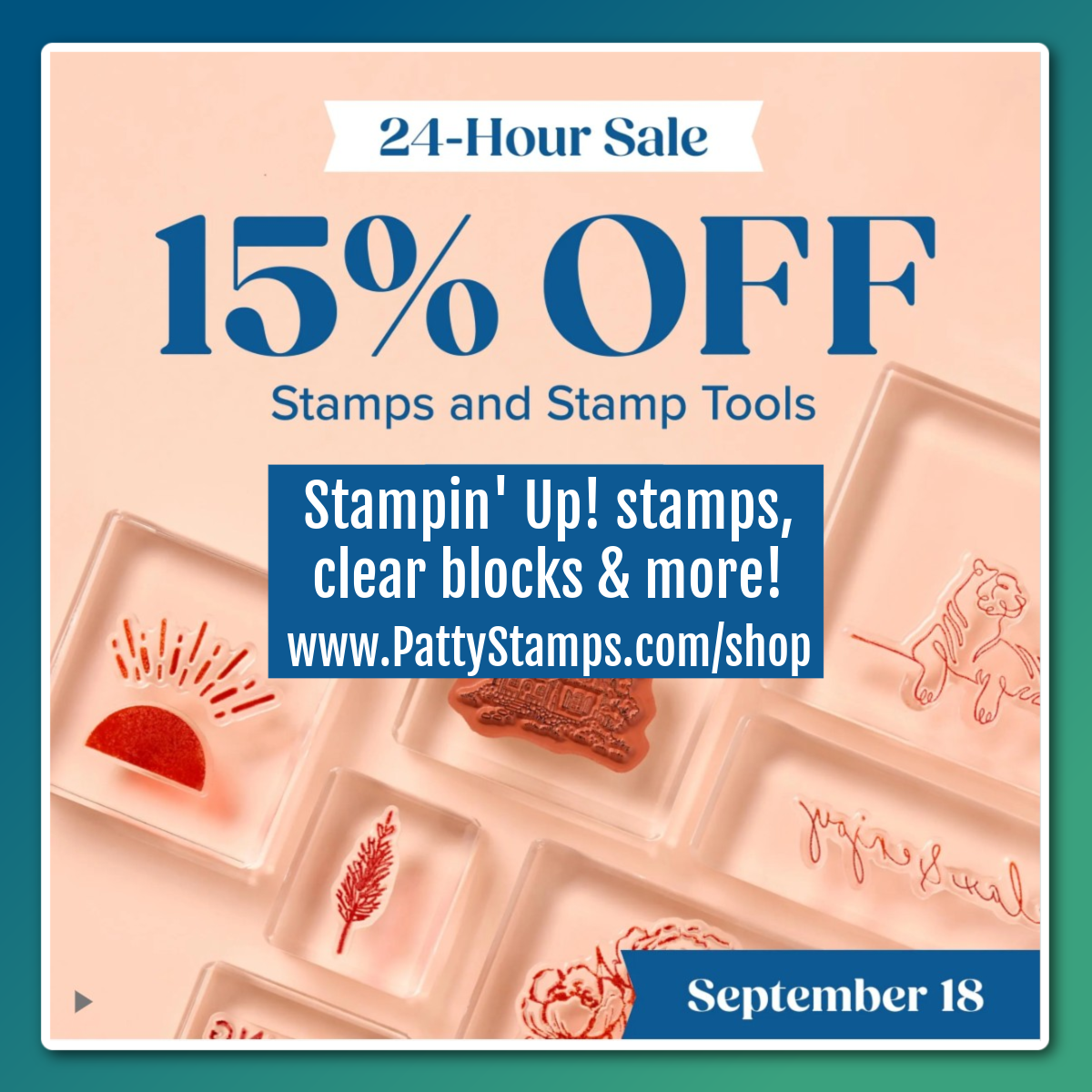 A graphic advertises a 24-hour sale for 15% off stamps and stamp tools, featuring clear rubber stamps, stamping blocks, and red ink images. Text includes "Stampin' Up! stamps, clear blocks & more! www.PattyStamps.com/shop" and the date September 18. To read more, visit Patty Stamps (pattystamps.com)