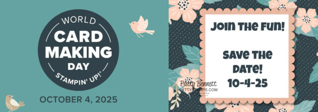 Split image: Left side teal with “World Card Making Day, Stampin’ Up!, October 4, 2025” in a dark circle, with flowers and birds. Right side has a floral background, a scalloped box, and bold text: “Join the fun! Save the Date! 10-4-25.”. To read more, visit Patty Stamps (pattystamps.com)