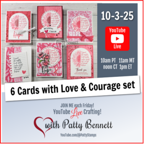 Six handmade greeting cards with pink floral designs and encouraging messages are displayed above text promoting a “6 Cards with Love & Courage set.” Details announce a YouTube Live crafting event with Patty Bennett on October 3, 2025, with time zones and contact info. To read more, visit Patty Stamps (pattystamps.com)
