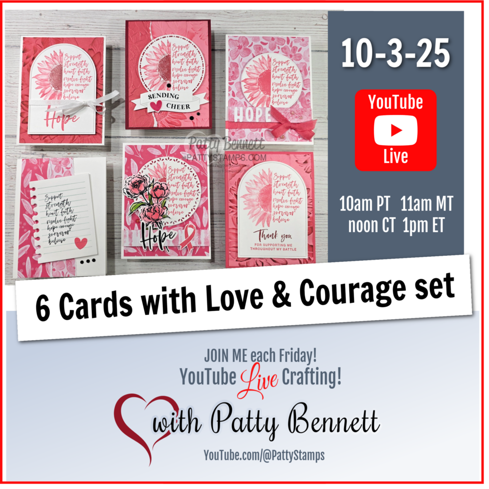 Six handmade greeting cards with pink floral designs and encouraging messages are displayed above text promoting a “6 Cards with Love & Courage set.” Details announce a YouTube Live crafting event with Patty Bennett on October 3, 2025, with time zones and contact info. To read more, visit Patty Stamps (pattystamps.com)