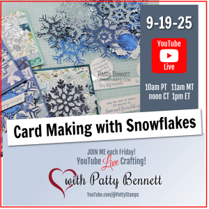 An assortment of handmade snowflake cards and die-cut snowflakes on a grid mat. Text details a YouTube Live event: “Card Making with Snowflakes,” 9-19-25, with times listed and hosted by Patty Bennett. YouTube and heart logos are visible. To read more, visit Patty Stamps (pattystamps.com)