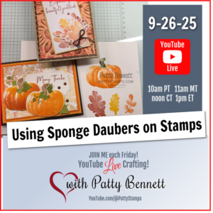 A promotional graphic for a YouTube Live crafting event with Patty Bennett. It features handmade autumn cards with pumpkins and leaves, event details (Sept. 26 at 10am PT/1pm ET), and text: “Using Sponge Daubers on Stamps.” YouTube and heart logos are shown. To read more, visit Patty Stamps (pattystamps.com)