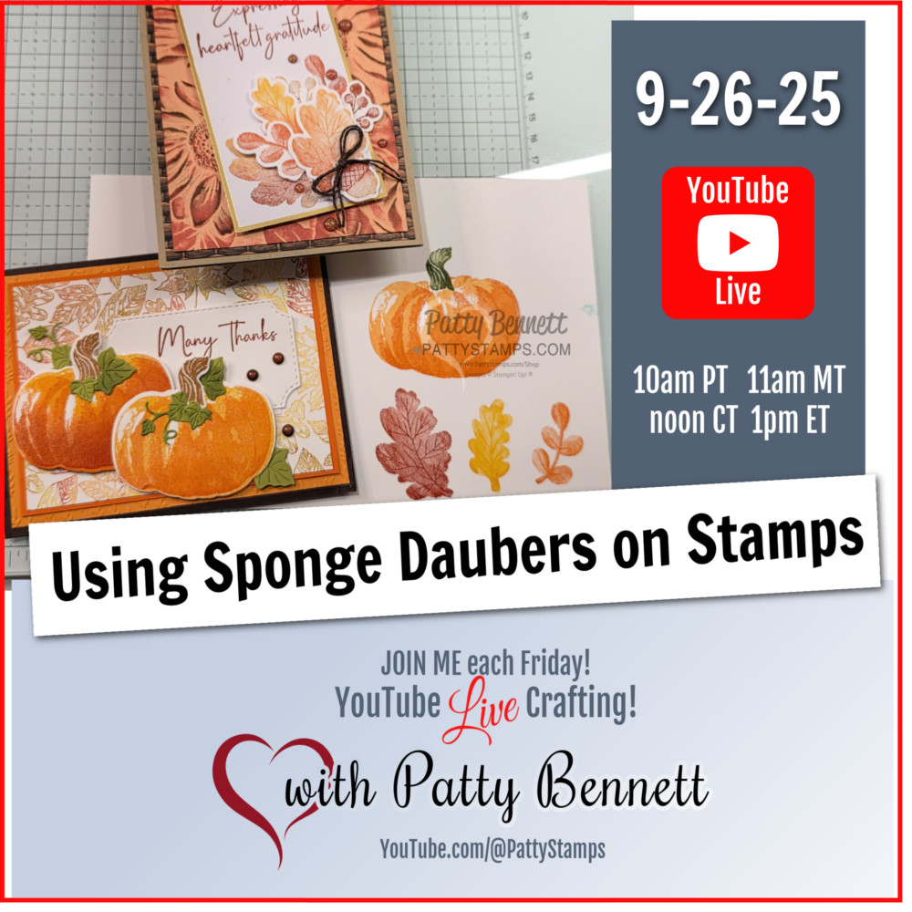 A promotional graphic for a YouTube Live crafting event with Patty Bennett. It features handmade autumn cards with pumpkins and leaves, event details (Sept. 26 at 10am PT/1pm ET), and text: “Using Sponge Daubers on Stamps.” YouTube and heart logos are shown. To read more, visit Patty Stamps (pattystamps.com)