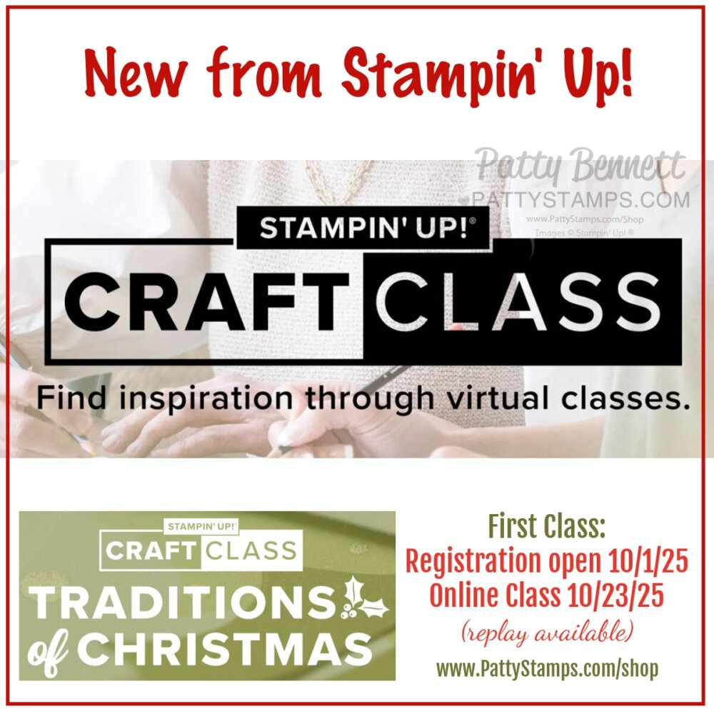 A promotional graphic for Stampin’ Up! virtual craft classes. The top text says, “New from Stampin’ Up!” and promotes “Craft Class: Find inspiration through virtual classes.” The first class, "Traditions of Christmas," begins registration on 10/1/25 and is online on 10/23/25. To read more, visit Patty Stamps (pattystamps.com)