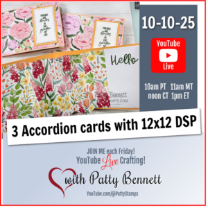 Promotional graphic for a Patty Bennett YouTube Live event showing handmade floral greeting cards, patterned paper, and event details: “10-10-25,” “3 Accordion cards with 12x12 DSP.” Event is Friday at 10am PT, 1pm ET, on youtube.com/PattyStamps. To read more, visit Patty Stamps (pattystamps.com)