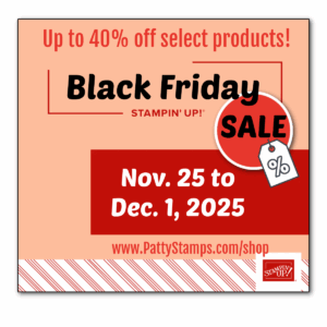 A promotional graphic with red and peach tones announces “Black Friday Sale” with up to 40% off select products, happening Nov. 25 to Dec. 1, 2025. Includes the website PattyStamps.com/shop and Stampin’ Up! branding, plus a sale tag with a percent sign. To read more, visit Patty Stamps (pattystamps.com)