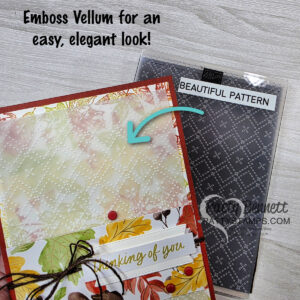 A handmade card features a section of embossed vellum with a diamond pattern, layered over colorful autumn leaves. An arrow points to the embossed vellum. Beside the card is the embossing folder labeled “Beautiful Pattern.” Text reads: "Emboss Vellum for an easy, elegant look!. To read more, visit Patty Stamps (pattystamps.com)