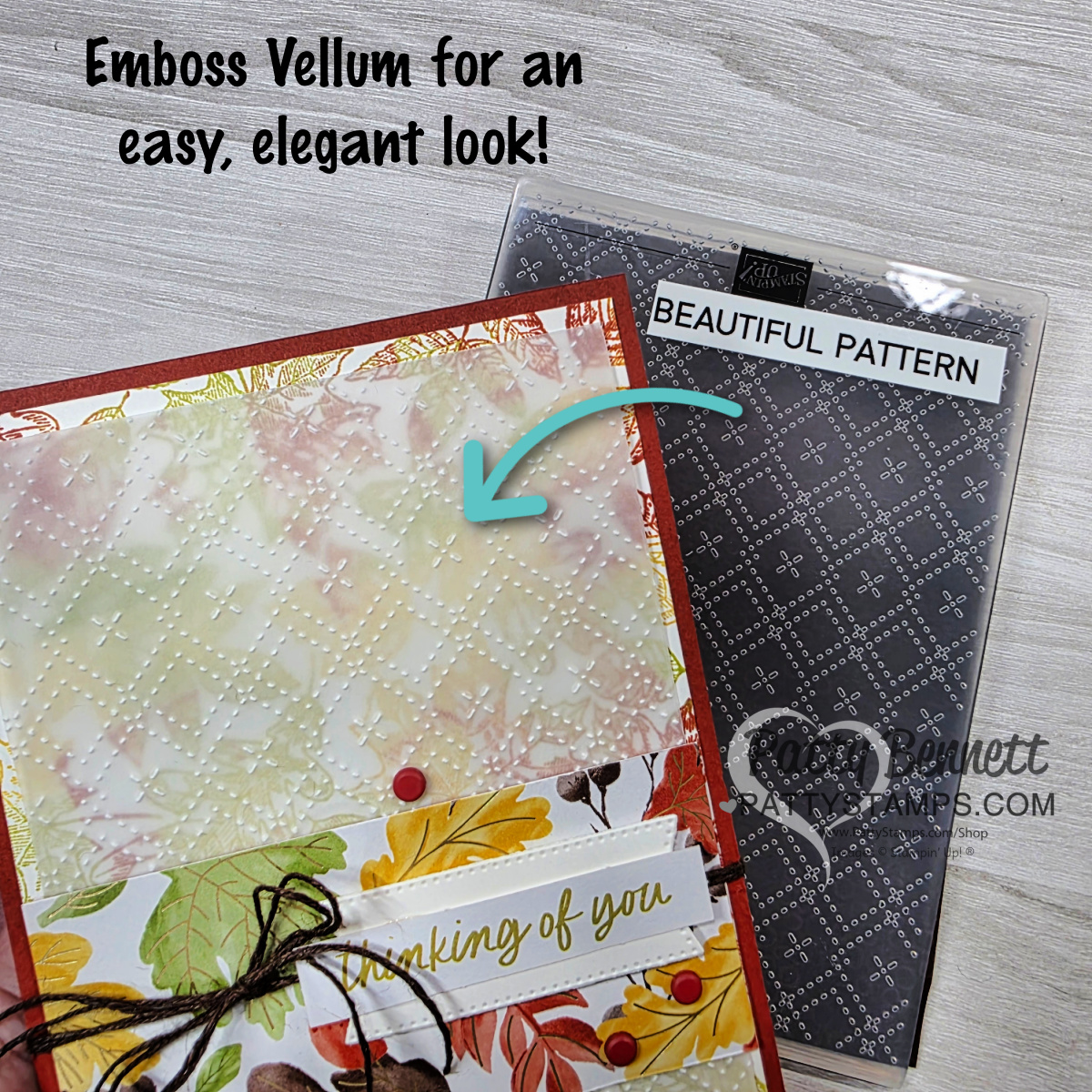 A handmade card features a section of embossed vellum with a diamond pattern, layered over colorful autumn leaves. An arrow points to the embossed vellum. Beside the card is the embossing folder labeled “Beautiful Pattern.” Text reads: "Emboss Vellum for an easy, elegant look!. To read more, visit Patty Stamps (pattystamps.com)