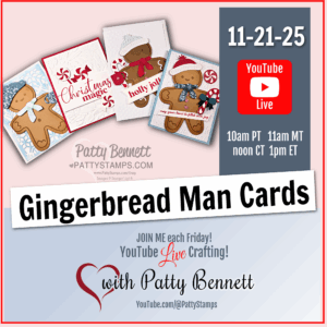 A promo image for “Gingerbread Man Cards” craft event shows four handmade cards featuring gingerbread men and peppermint designs. Event is on 11-21-25, streamed on YouTube Live, with times and host Patty Bennett’s info displayed. To read more, visit Patty Stamps (pattystamps.com)
