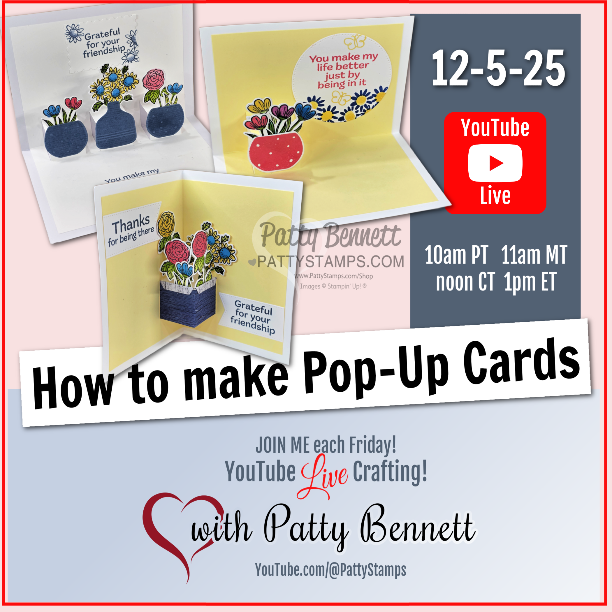 Promotional graphic for a YouTube Live crafting event teaching how to make pop-up cards, hosted by Patty Bennett. Features examples of floral-themed pop-up cards, event date 12-5-25, and times in PT, MT, CT, and ET. Red YouTube Live logo included. To read more, visit Patty Stamps (pattystamps.com)