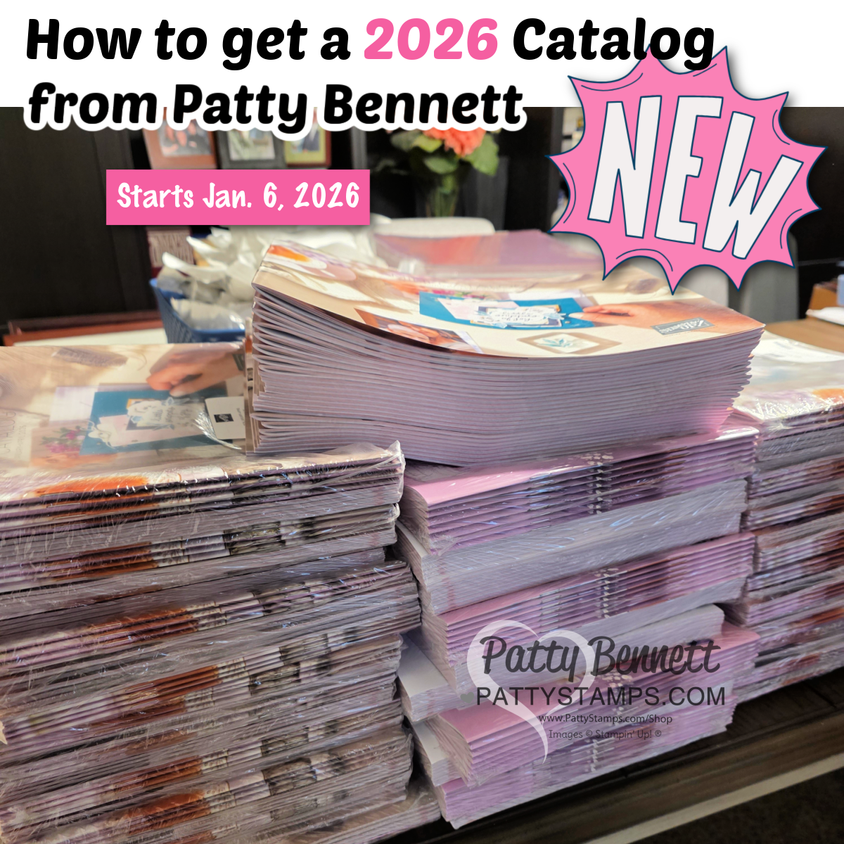 A large stack of 2026 Patty Bennett catalogs sits on a table, wrapped in plastic. Bold text above reads “How to get a 2026 Catalog from Patty Bennett.” A pink “NEW” graphic and “Starts Jan. 6, 2026” are also featured. To read more, visit Patty Stamps (pattystamps.com)