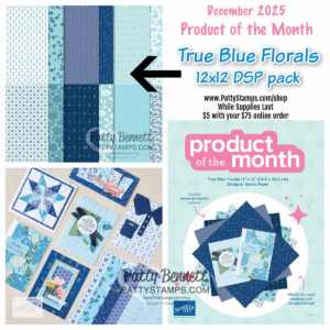 A collage featuring "True Blue Florals 12x12 DSP pack" with patterned blue/teal papers, handmade card samples with blue floral designs, and a promo for December 2025 Product of the Month at PattyStamps.com. Large arrow points to the paper pack. To read more, visit Patty Stamps (pattystamps.com)