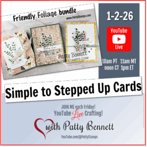 Three handmade “Friendly Foliage” cards are displayed on patterned backgrounds. Text details a live YouTube crafting session, Jan 26, with Patty Bennett, showing simple to stepped-up card designs. Red YouTube logo and times for different U.S. time zones are listed. To read more, visit Patty Stamps (pattystamps.com)