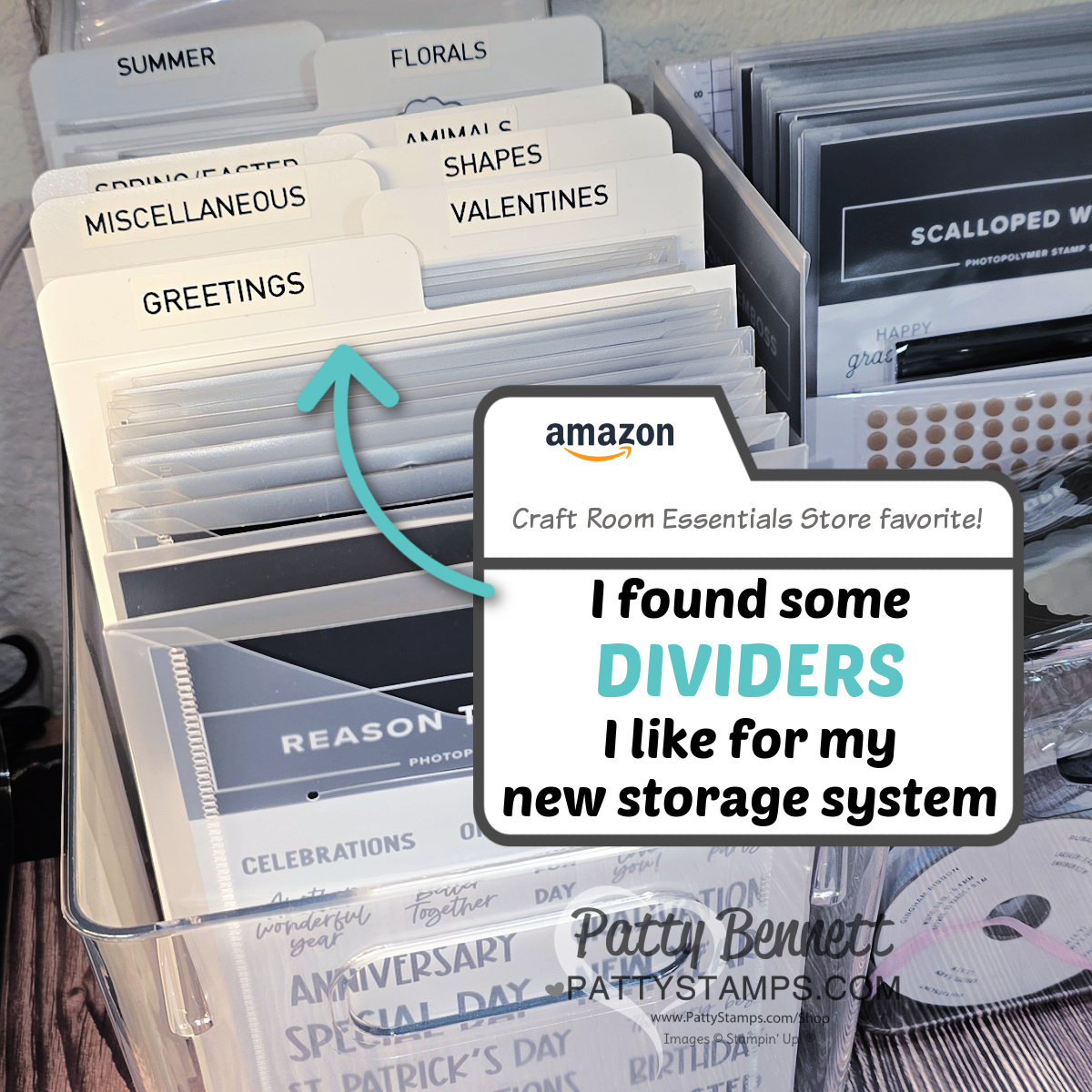 A clear organizer holds labeled dividers for craft supplies, such as "SUMMER," "FLORALS," "MISCELLANEOUS," and "GREETINGS." A text box says, “I found some DIVIDERS I like for my new storage system,” with an Amazon logo and light blue arrow. To read more, visit Patty Stamps (pattystamps.com)