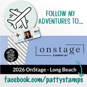 Graphic showing a cartoon airplane, a ticket with a woman's photo, and the text: "FOLLOW MY ADVENTURES TO... onstage STAMPIN’ UP! 2026 OnStage - Long Beach facebook.com/pattystamps." Background includes blue patterns and a leaf illustration. To read more, visit Patty Stamps (pattystamps.com)