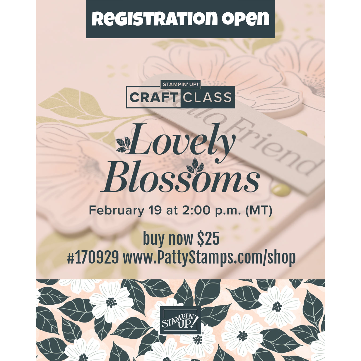 A floral-themed graphic advertises a Stampin' Up! craft class titled "Lovely Blossoms," scheduled for February 19 at 2:00 p.m. MT. Registration is open; price is $25. Website www.PattyStamps.com/shop and code #170929 are shown. Background features pastel flowers. To read more, visit Patty Stamps (pattystamps.com)