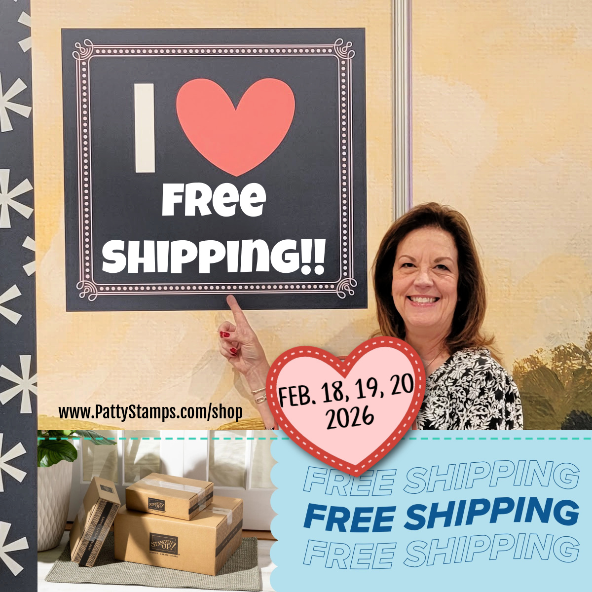 A smiling woman points at a sign reading "I ♥ FREE SHIPPING!!" on a wall. In the bottom corner, a heart shape says "FEB. 18, 19, 20 2026" and a photo shows stacked shipping boxes with "FREE SHIPPING" text and a website link: www.PattyStamps.com/shop. To read more, visit Patty Stamps (pattystamps.com)