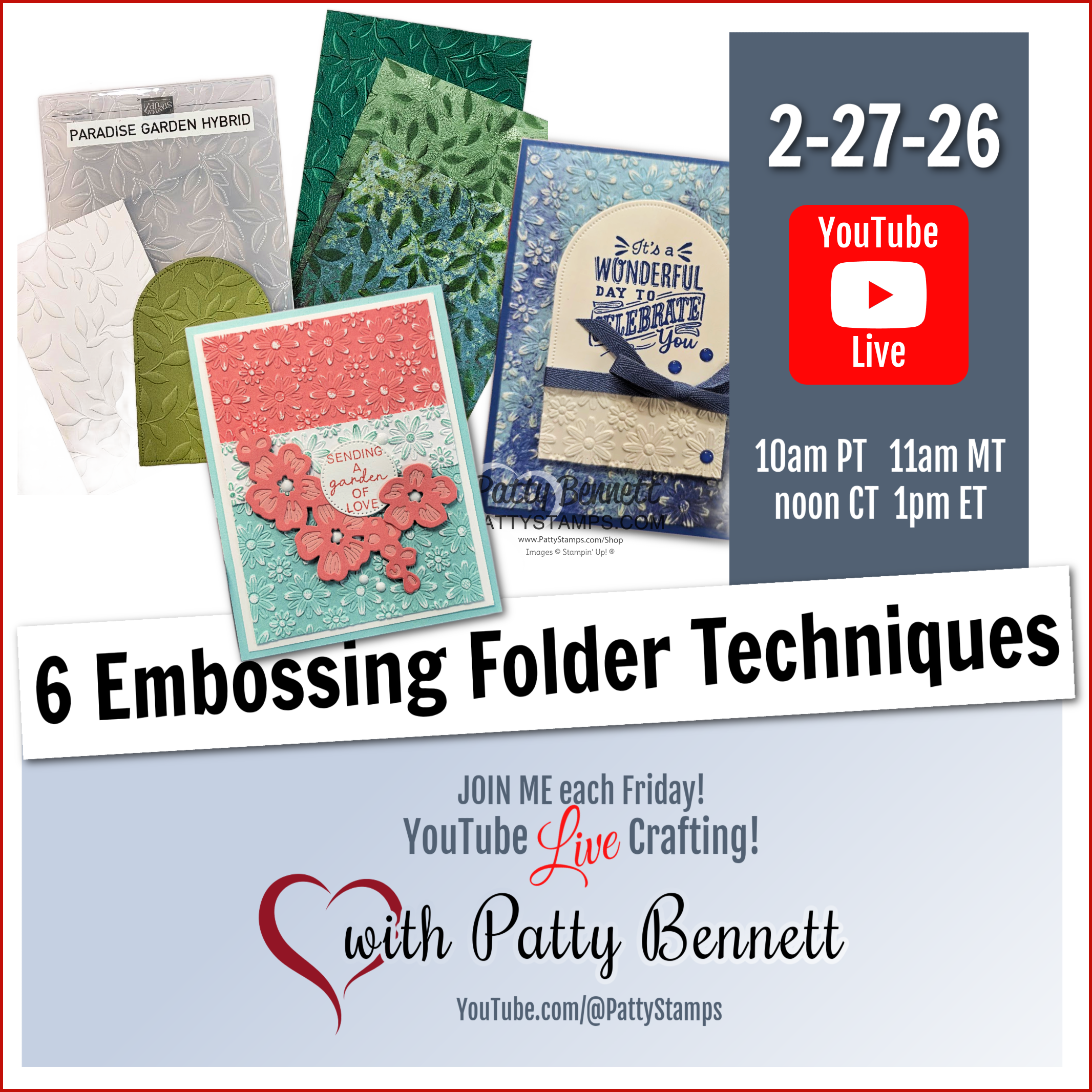 A promotional graphic for a YouTube Live on 2-27-26 about "6 Embossing Folder Techniques" features Stampin’ Up! embossed cards, the red YouTube Live logo, event times, and “with Patty Bennett” in cursive with a heart and @PattyStamps. To read more, visit Patty Stamps (pattystamps.com)