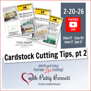 Graphic promoting a YouTube Live event titled “Cardstock Cutting Tips, pt 2” with Patty Bennett. Includes images of handmade cards, show times for different US time zones, and an invitation to join live crafting on 2-20-26 at PattyStamps' YouTube channel. To read more, visit Patty Stamps (pattystamps.com)