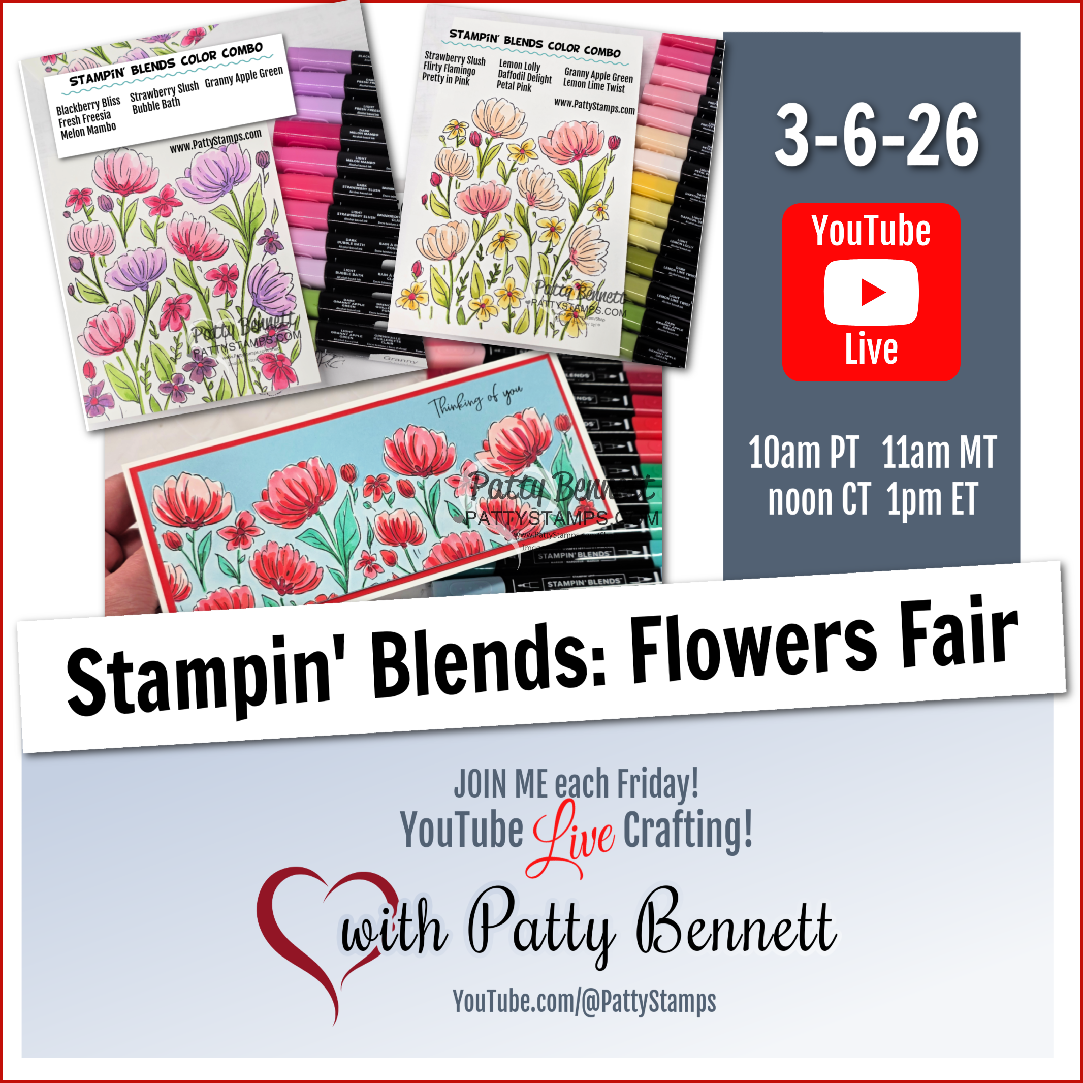Colorful floral cards made with Stampin' Blends markers and floral stamp sets are displayed. Text promotes a live YouTube crafting event, “Stampin’ Blends: Flowers Fair,” on 3-6-26, listing times and featuring Patty Bennett’s YouTube channel. To read more, visit Patty Stamps (pattystamps.com)
