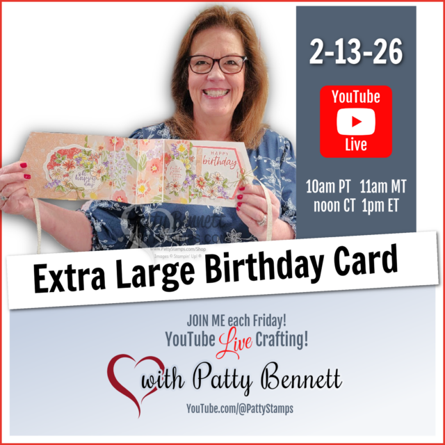 Over the Top large Tag Card. A smiling woman holds a colorful, handmade, extra-large birthday card. Text announces a YouTube Live event on 2-13-26 at various times, featuring Patty Bennett’s crafting channel, with “Extra Large Birthday Card” as the theme. To read more, visit Patty Stamps (pattystamps.com)