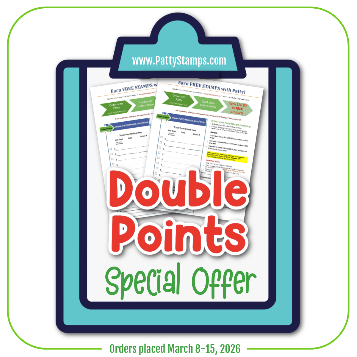 A blue clipboard holds two rewards forms. Bold red text reads “Double Points,” and green script below says “Special Offer.” www.PattyStamps.com is at the top, with green text below: “Orders placed March 8–15, 2026.” Earn free stamps with Patty!. To read more, visit Patty Stamps (pattystamps.com)