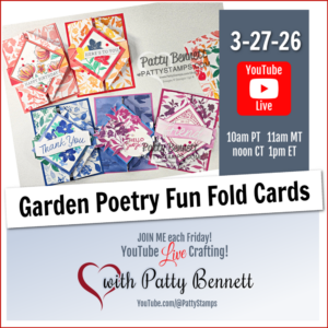 A promotional graphic for a YouTube Live event featuring six colorful floral handmade cards. Event details: “3-27-26, YouTube Live” at 10am PT, 11am MT, noon CT, 1pm ET. Hosted by Patty Bennett, “Garden Poetry Fun Fold Cards,” with social media info shown. To read more, visit Patty Stamps (pattystamps.com)