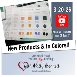A promotional graphic for Patty Bennett’s YouTube Live event on 3-20-26, showing a Stampin’ Up! color chart, paint swatches, and text: “New Products & In Colors!!” Event times and a heart logo with “with Patty Bennett.”. To read more, visit Patty Stamps (pattystamps.com)
