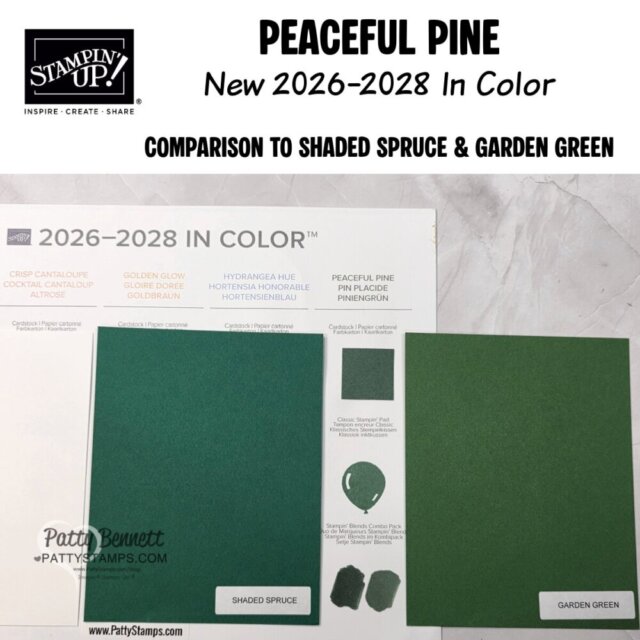 A Stampin’ Up! display compares green cardstocks. At top, text reads “PEACEFUL PINE New 2026-2028 In Color” and “COMPARISON TO SHADED SPRUCE & GARDEN GREEN.” Two cardstock samples, labeled “SHADED SPRUCE” and “GARDEN GREEN,” are shown with matching ink swatches and stamping. To read more, visit Patty Stamps (pattystamps.com)