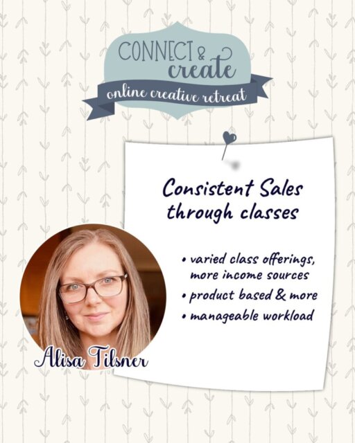 A flyer for an online creative retreat features a handwritten-style note that reads, "Consistent Sales through classes: varied class offerings, more income sources, product based & more, manageable workload." A photo of a smiling woman with glasses is labeled "Alisa Tilsner. To read more, visit Patty Stamps (pattystamps.com)