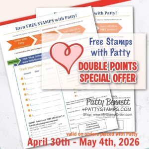 Overlapping order forms with a large red heart in the center. Block text reads “Free Stamps with Patty, DOUBLE POINTS SPECIAL OFFER.” Bottom banner says “April 30th – May 4th, 2026, Valid on orders placed with Patty.” Patty Bennett’s contact info appears below. To read more, visit Patty Stamps (pattystamps.com)