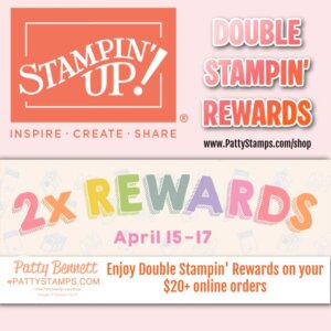 Promotional graphic for Stampin’ Up! Double Rewards from PattyStamps.com. Text reads: “DOUBLE STAMPIN’ REWARDS, April 15–17, 2x REWARDS, Enjoy Double Stampin’ Rewards on your $20+ online orders.” Features colorful and peach-colored backgrounds. To read more, visit Patty Stamps (pattystamps.com)