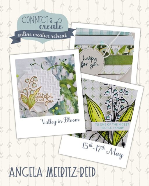A digital flyer for “Connect & Create online creative retreat” shows three card designs with floral themes, event dates (15th-17th May), and phrases like “So grateful for you.” The instructor’s name, Angela Meiritz-Reid, appears at the bottom. To read more, visit Patty Stamps (pattystamps.com)
