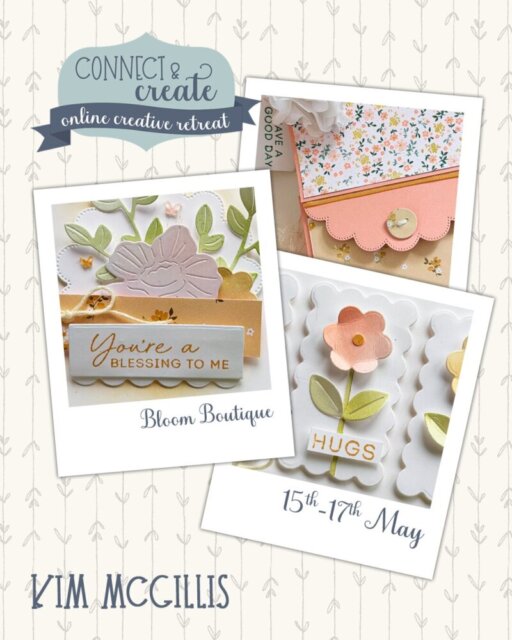 A promotional image for an online creative retreat, featuring three handmade floral cards. Text reads: “Connect & Create—online creative retreat—Bloom Boutique—15th-17th May—Kim McGillis.” Cards display flower and leaf designs with words like “HUGS.”. To read more, visit Patty Stamps (pattystamps.com)