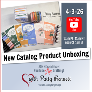 An advertisement for a YouTube Live “New Catalog Product Unboxing” by Patty Bennett. It features Stampin’ Blends markers, ink pads, and floral cards, with event details: April 3–26, Fridays at 10am PT/11am MT/12pm CT/1pm ET. To read more, visit Patty Stamps (pattystamps.com)