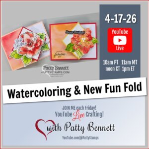 Promotional graphic showing handmade floral cards with text: “Watercoloring & New Fun Fold.” Details include “4-17-26,” YouTube Live logo, and times. Below: “with Patty Bennett,” heart graphic, and info about weekly live crafting on YouTube. To read more, visit Patty Stamps (pattystamps.com)