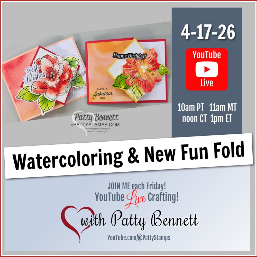 Promotional graphic showing handmade floral cards with text: “Watercoloring & New Fun Fold.” Details include “4-17-26,” YouTube Live logo, and times. Below: “with Patty Bennett,” heart graphic, and info about weekly live crafting on YouTube. To read more, visit Patty Stamps (pattystamps.com)