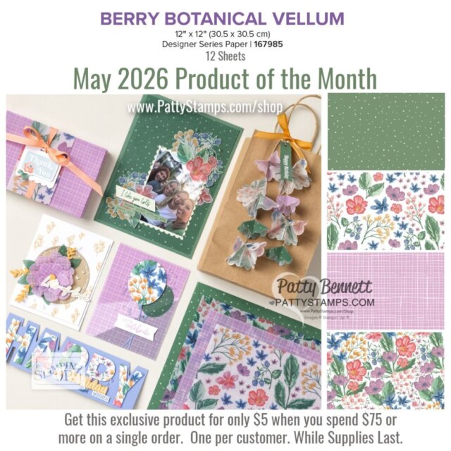 A promotional image features Berry Botanical Vellum paper crafts, floral cards, a gift bag, and close-ups of floral-patterned paper sheets. Text highlights “May 2026 Product of the Month” and details an offer for the exclusive designer paper set. To read more, visit Patty Stamps (pattystamps.com)